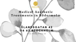 Medical Aesthetic Treatments in Södermalm at Gloss & Floss Dental Care, Ölandsgatan 42 Stockholm.