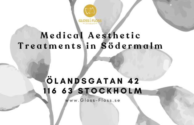 Medical Aesthetic Treatments in Södermalm at Gloss & Floss Dental Care, Ölandsgatan 42 Stockholm.