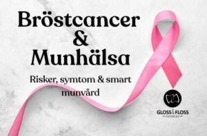 Bröstcancer och munhälsa – rosa bandet och information om risker, symtom och smart munvård hos Gloss & Floss Stockholm.